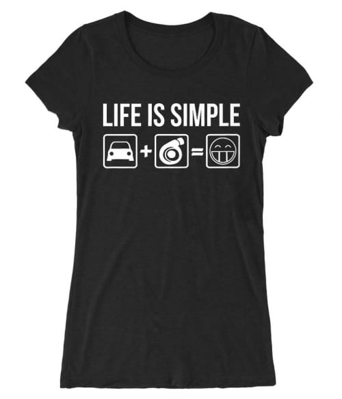 Life is simple turbo Póló - Ha Driving rajongó ezeket a pólókat tuti imádni fogod!
