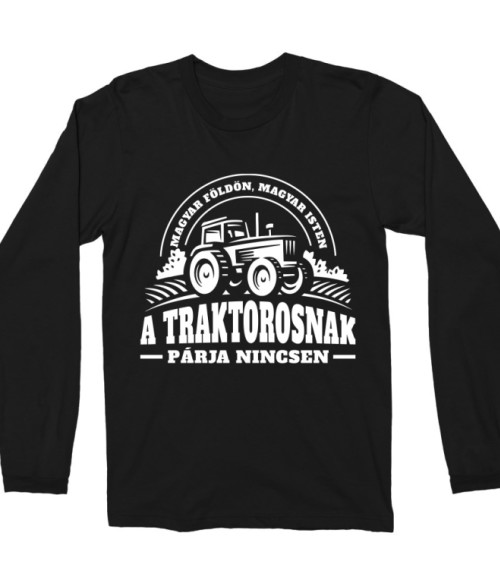 A traktorosnak párja nincsen Póló - Ha Tractor rajongó ezeket a pólókat tuti imádni fogod!