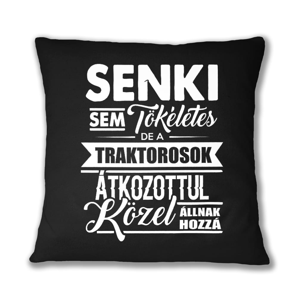 Senki sem tökéletes - traktoros Párnahuzat