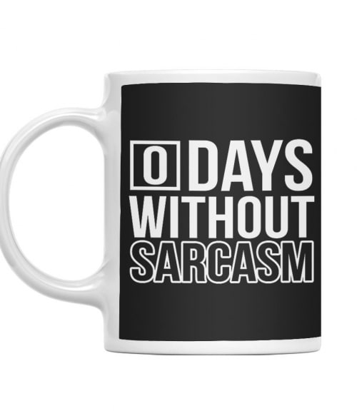 0 Days without sarcasm Szarkasztikus Bögre - Személyiség