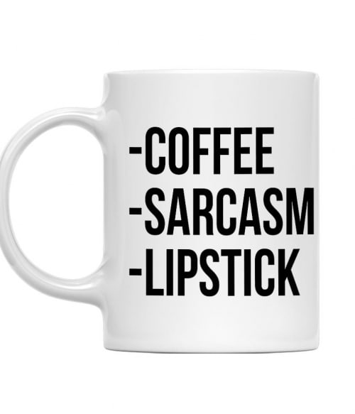 Coffee, sarcasm, lipstick Szarkasztikus Bögre - Személyiség