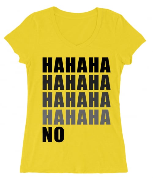 Hahaha NO Póló - Ha Sarcastic Humour rajongó ezeket a pólókat tuti imádni fogod!