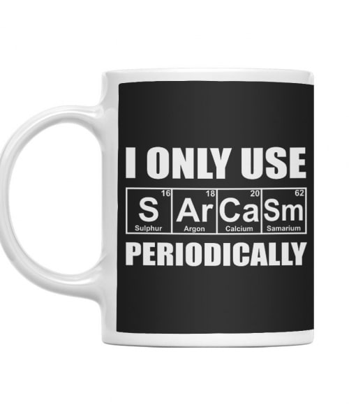 I Only Use Sarcasm Periodically Szarkasztikus Bögre - Személyiség
