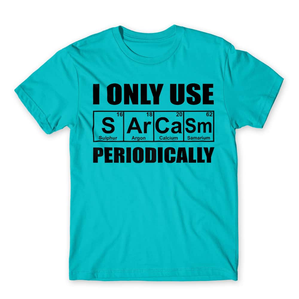 I Only Use Sarcasm Periodically Férfi Póló