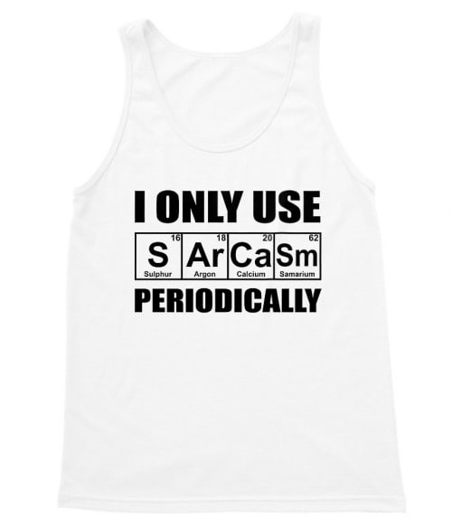 I Only Use Sarcasm Periodically Személyiség Trikó - Személyiség