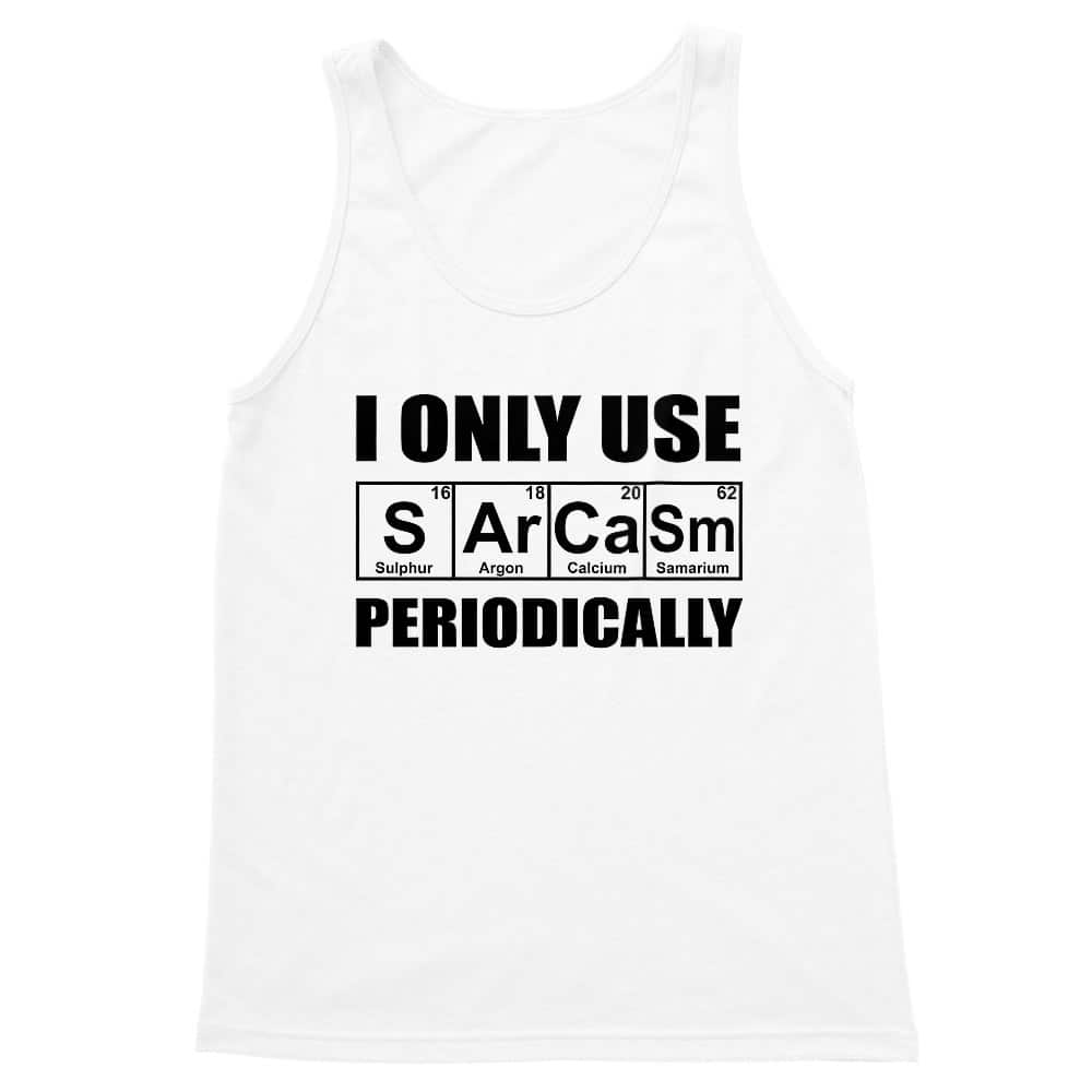 I Only Use Sarcasm Periodically Férfi Trikó