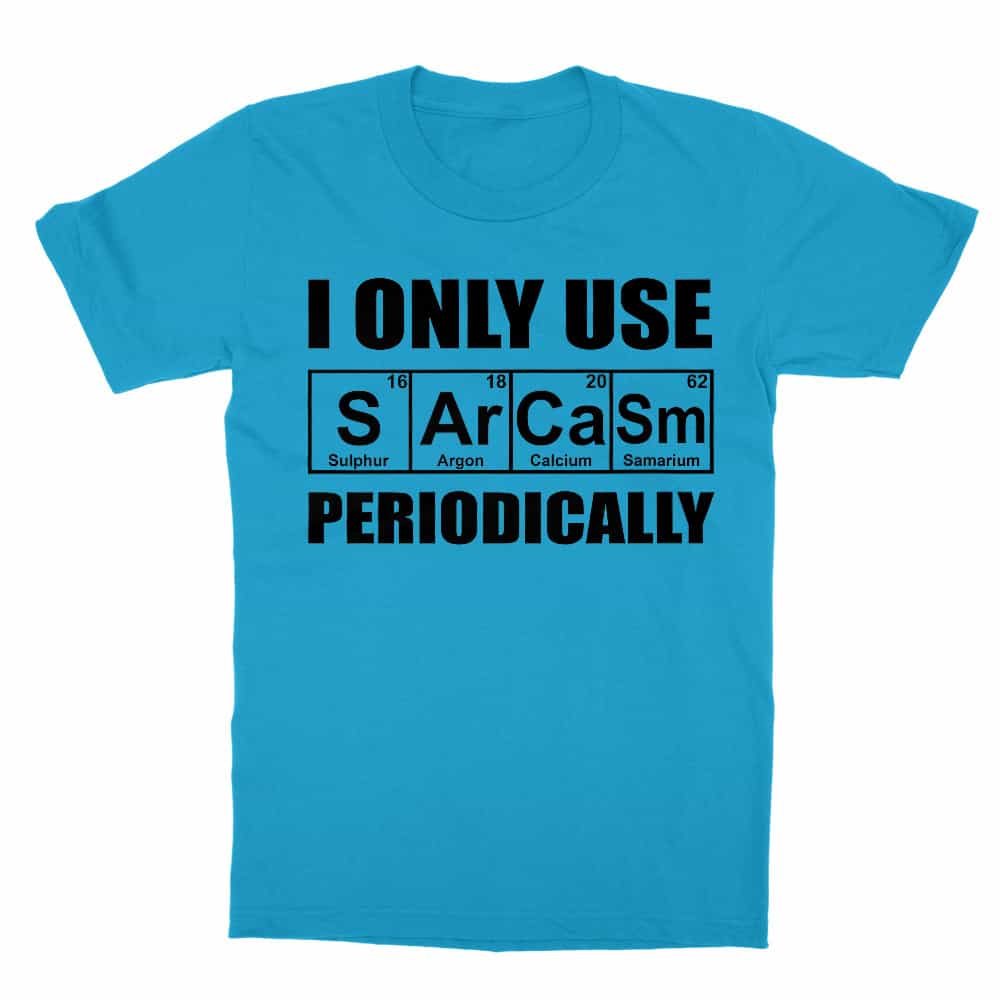 I Only Use Sarcasm Periodically Gyerek Póló