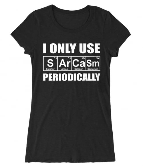 I Only Use Sarcasm Periodically Póló - Ha Sarcastic Humour rajongó ezeket a pólókat tuti imádni fogod!
