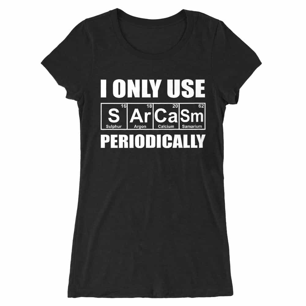 I Only Use Sarcasm Periodically Női Hosszított Póló