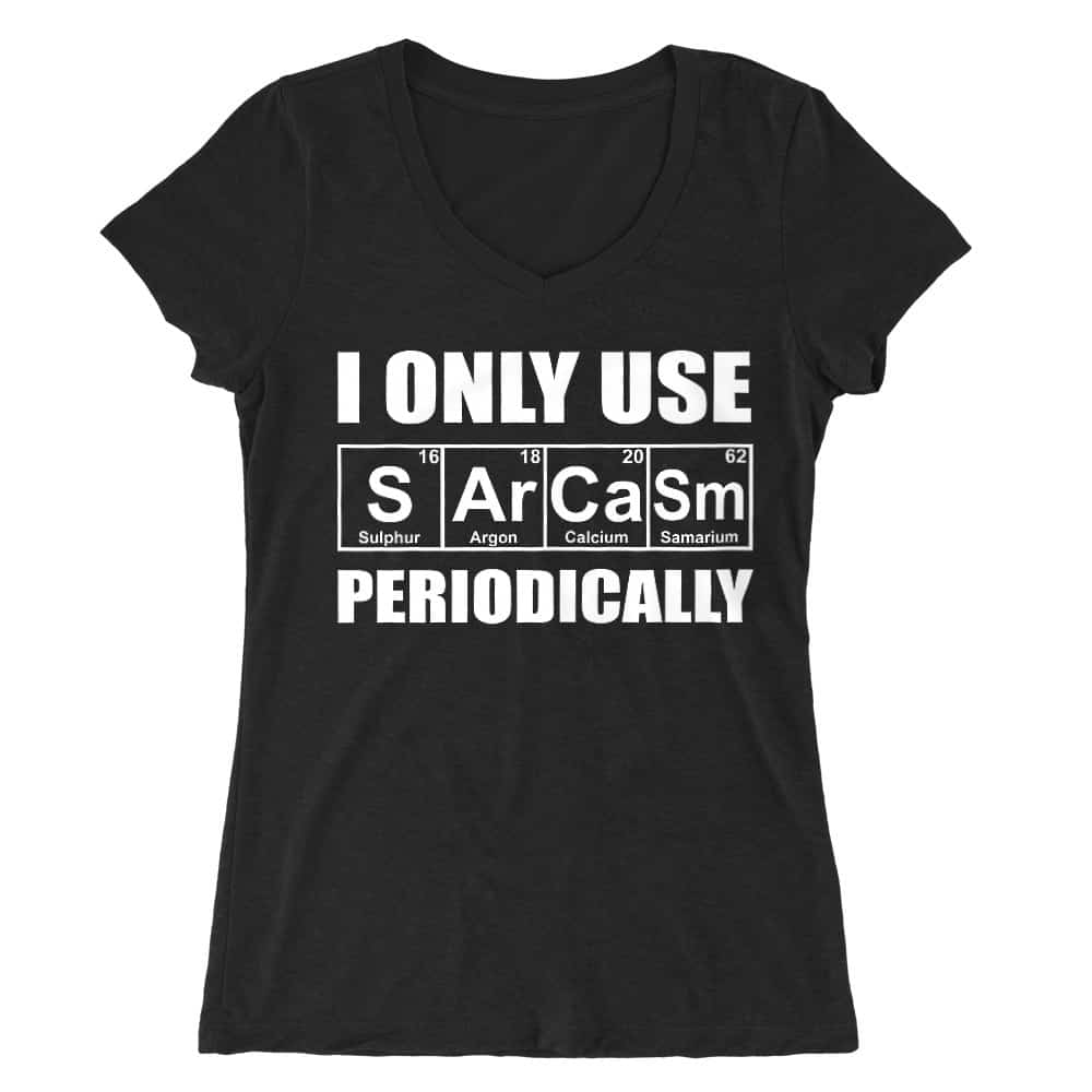 I Only Use Sarcasm Periodically Női V-nyakú Póló