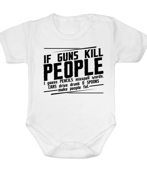 If guns kill people... Póló - Ha Sarcastic Humour rajongó ezeket a pólókat tuti imádni fogod!