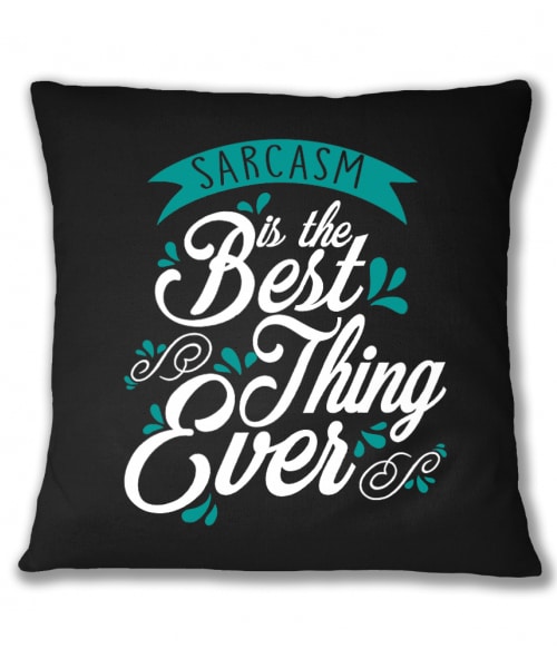 Sarcasm is the best thing ever Póló - Ha Sarcastic Humour rajongó ezeket a pólókat tuti imádni fogod!