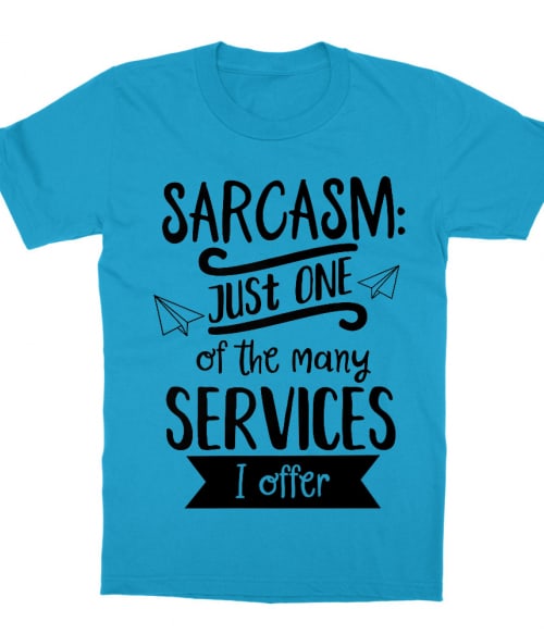 Just one of the many services I offer Póló - Ha Sarcastic Humour rajongó ezeket a pólókat tuti imádni fogod!