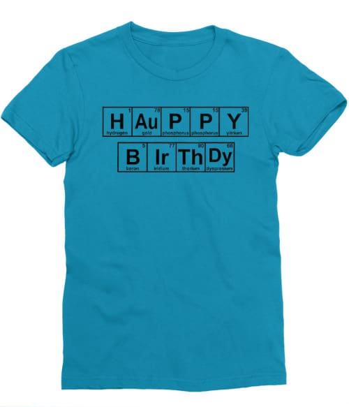 Happy Birthday Periodic Table Póló - Ha Birthday rajongó ezeket a pólókat tuti imádni fogod!