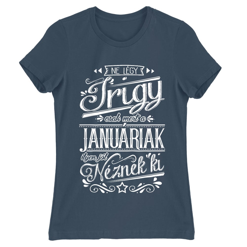 Ne légy Irigy Január Női Póló