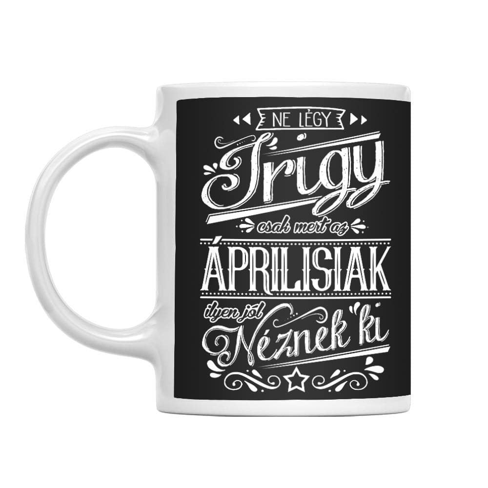 Ne légy Irigy Április Bögre