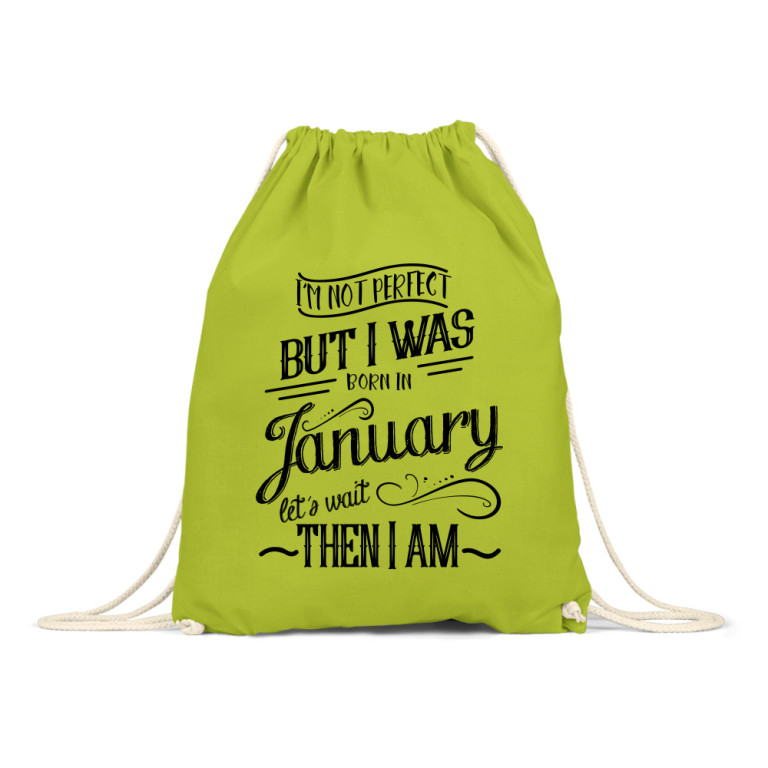 I'm not perfect, but I was born in January
