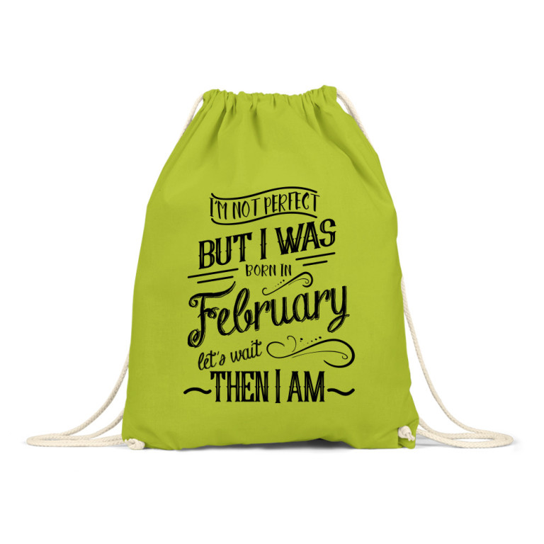 I'm not perfect, but I was born in February