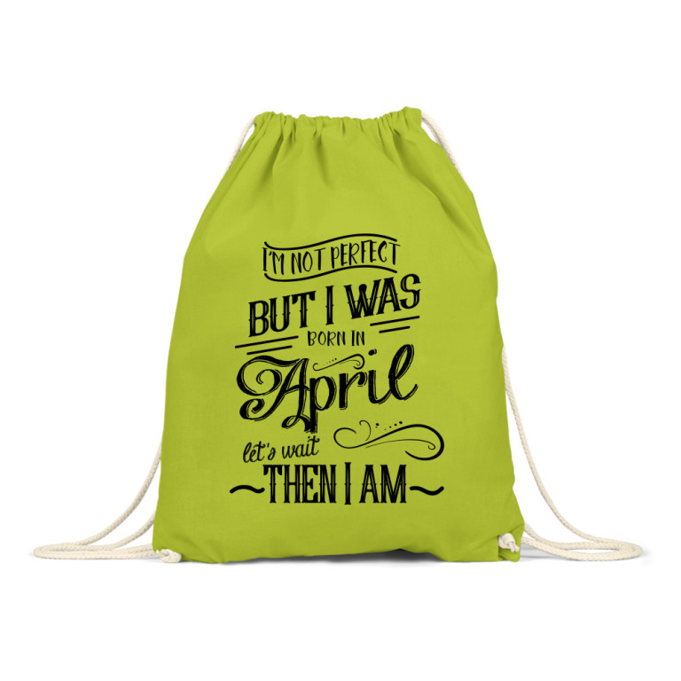 I'm not perfect, but I was born in April
