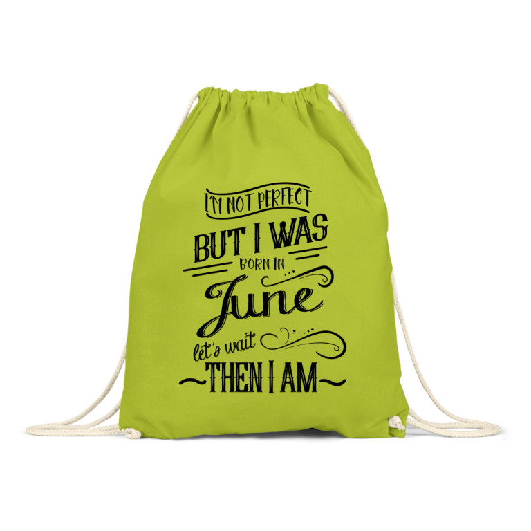 I am not perfect, but I was born in June
