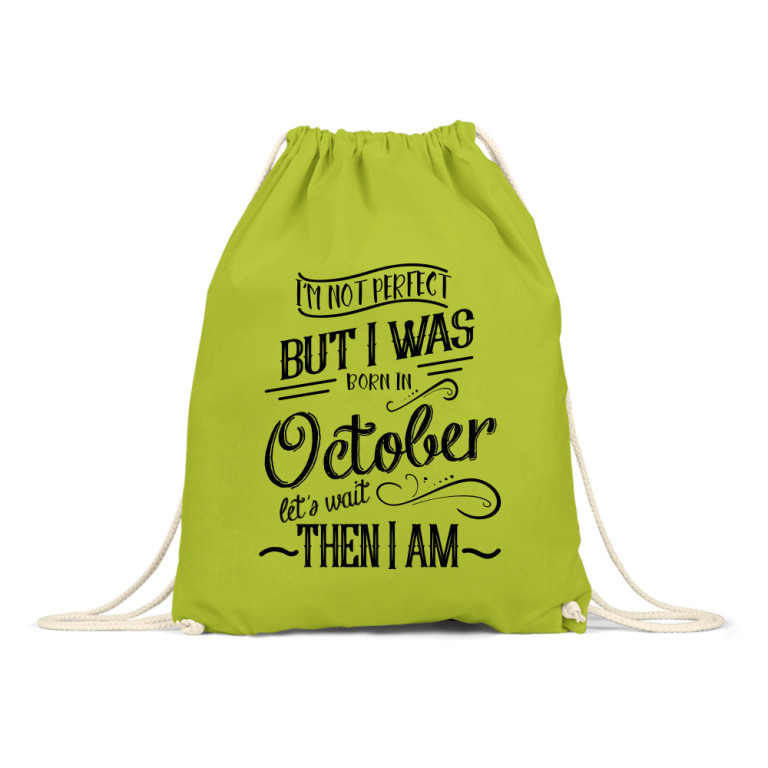I am not perfect, but I was born in October
