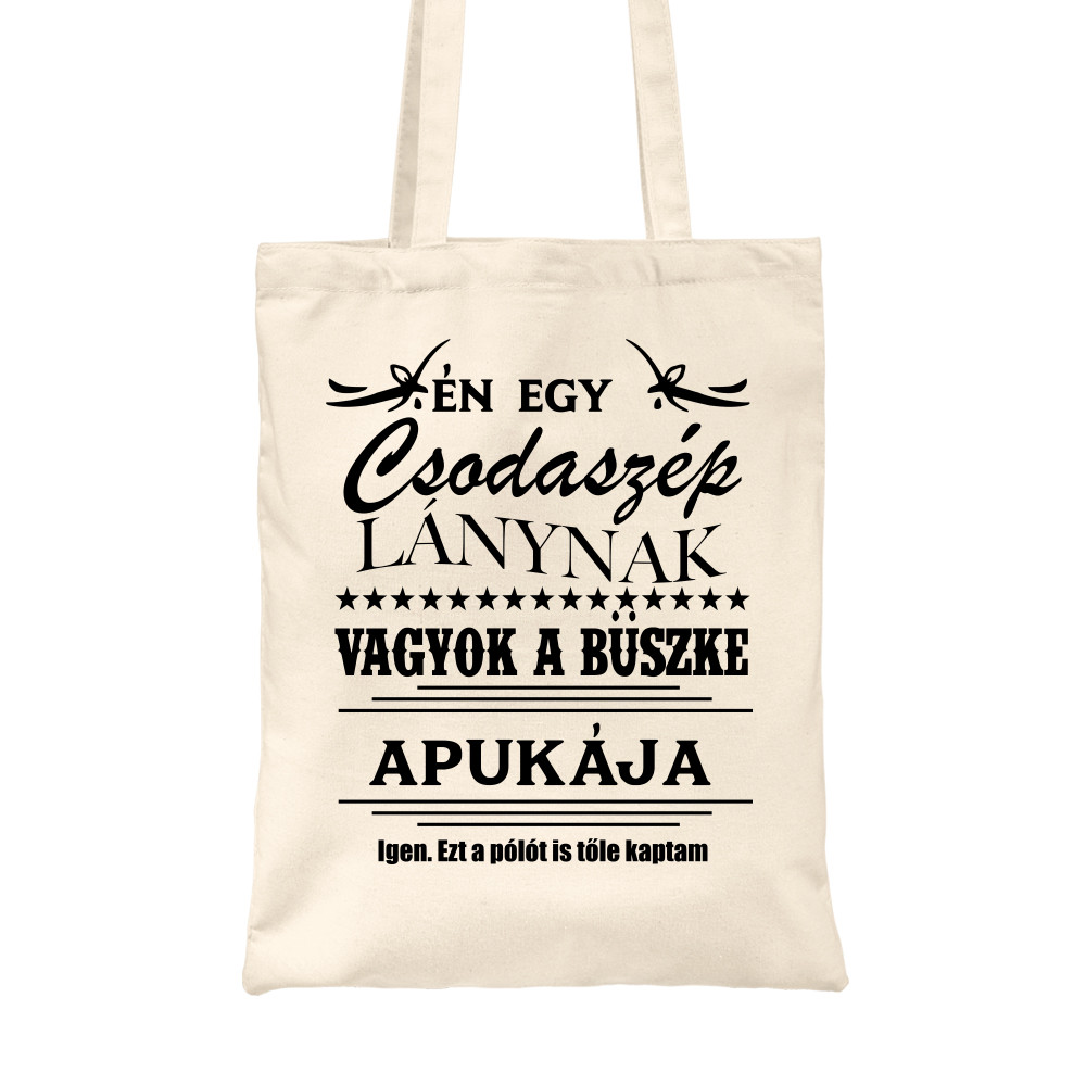 Én egy csodaszép lánynak vagyok a büszke Apukája Vászontáska