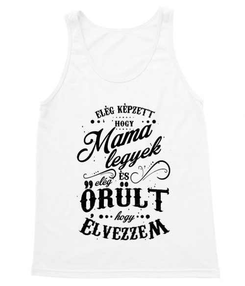 Elég képzett, hogy Mama legyek Mama Trikó - Mama