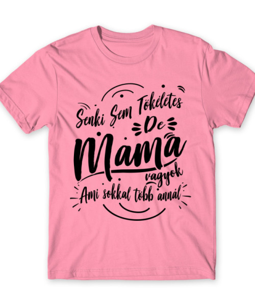 Senki sem tökéletes de Mama vagyok Mama Férfi Póló - Mama