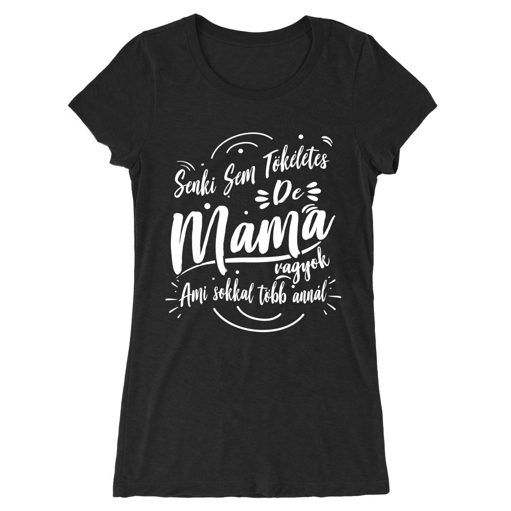 Senki sem tökéletes de Mama vagyok Női Hosszított Póló