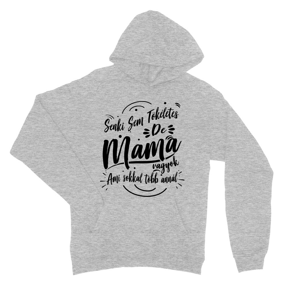 Senki sem tökéletes de Mama vagyok Női Pulóver