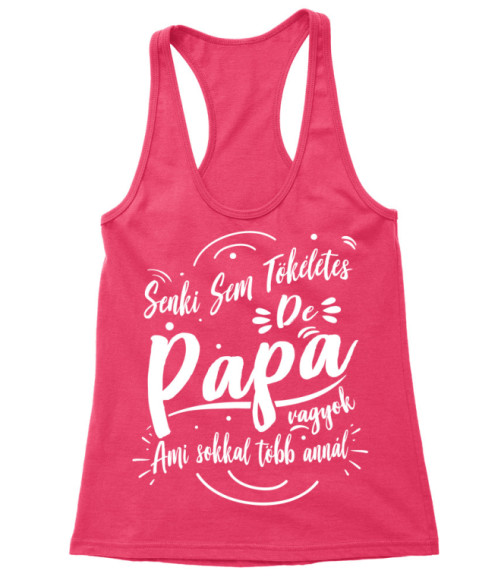 Senki sem tökéletes de Papa vagyok Póló - Ha Family rajongó ezeket a pólókat tuti imádni fogod!