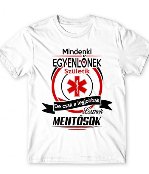 Mindenki egyenlő - mentősök Póló - Ha Ambulance rajongó ezeket a pólókat tuti imádni fogod!