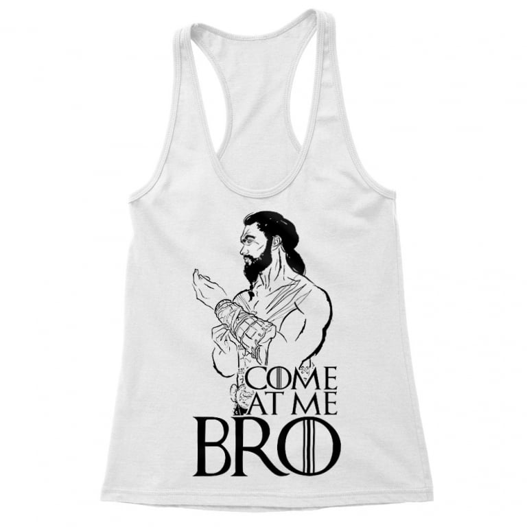 Come at me bro - Drogo - Női Trikó