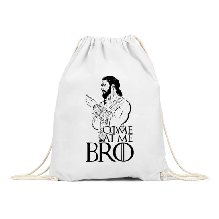 Come at me bro - Drogo - Tornazsák