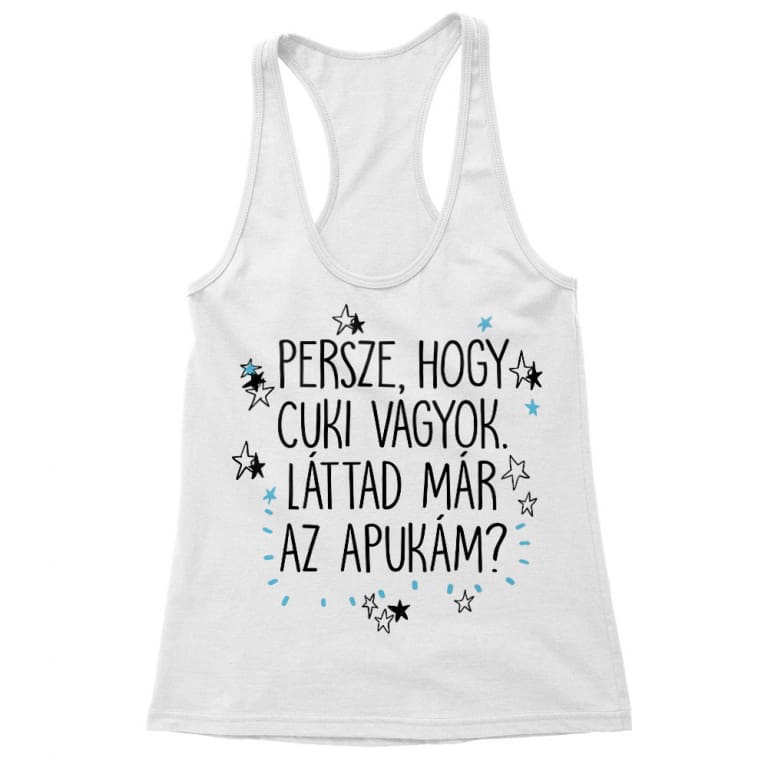 Láttad már az apukám - Női Trikó