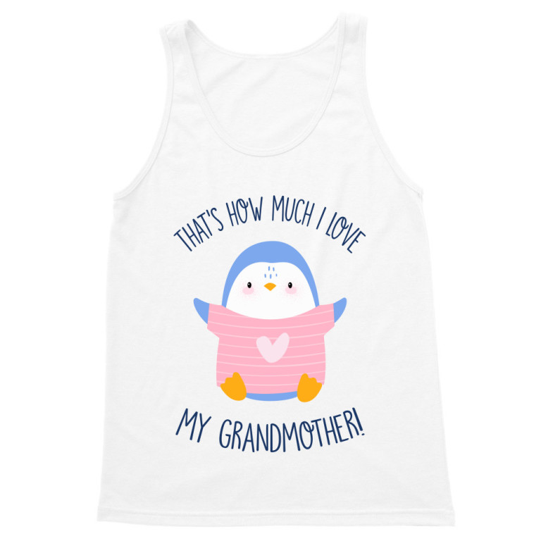That's how much I love my grandmother