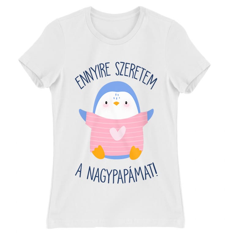 Ennyire szeretem a nagypapámat - Női Póló
