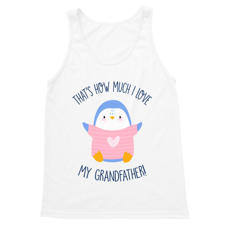 That's how much I love my grandfather