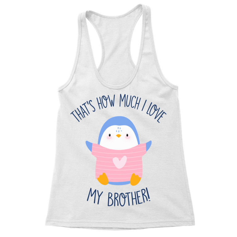 That's how much I love my brother