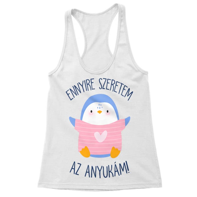 Ennyire szeretem az anyukámat - Női Trikó