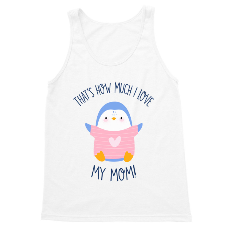 That's how much I love my mom
