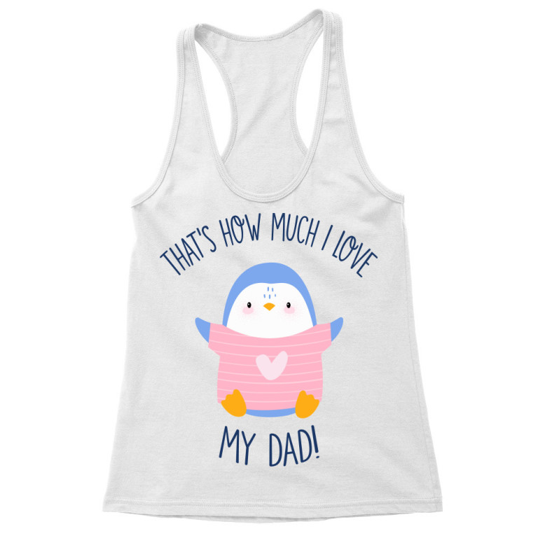 That's how much I love my dad