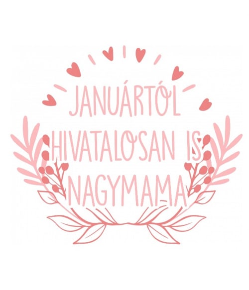 Januártól hivatalosan is nagymama Mama Pólók, Pulóverek, Bögrék - Mama