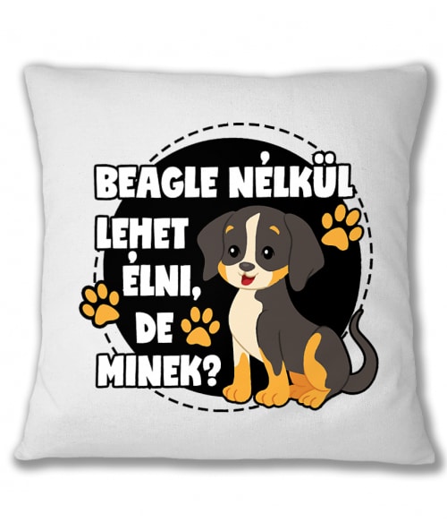 Beagle nélkül Beagle Párnahuzat - Kutyás