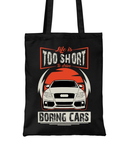 Life is too short to drive boring cars - Audi A4 Audi Táska - Járművek