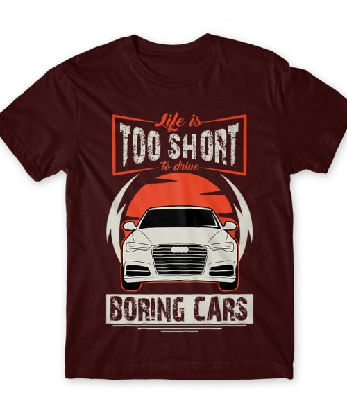 Life is too short to drive boring cars - Audi A6 Audi Póló - Járművek