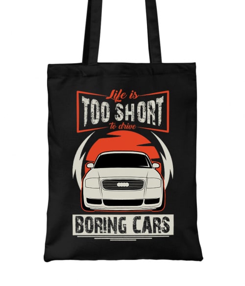 Life is too short to drive boring cars - Audi TT Audi Táska - Járművek