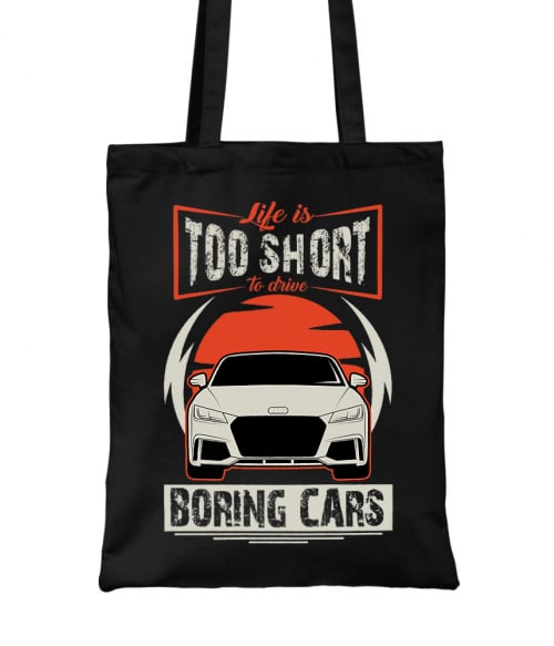 Life is too short to drive boring cars - Audi TT RS Audi Táska - Járművek