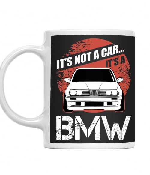 It's not a car - BMW E30 BMW Bögre - Járművek