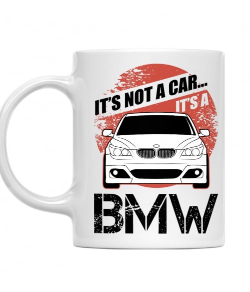 It's not a car - BMW E60 BMW Bögre - Járművek